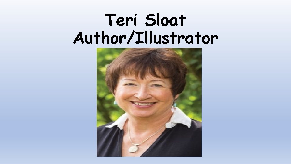 Teri Sloat Author/Illustrator 