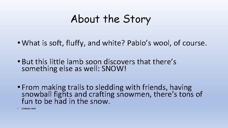 About the Story • What is soft, fluffy, and white? Pablo’s wool, of course.