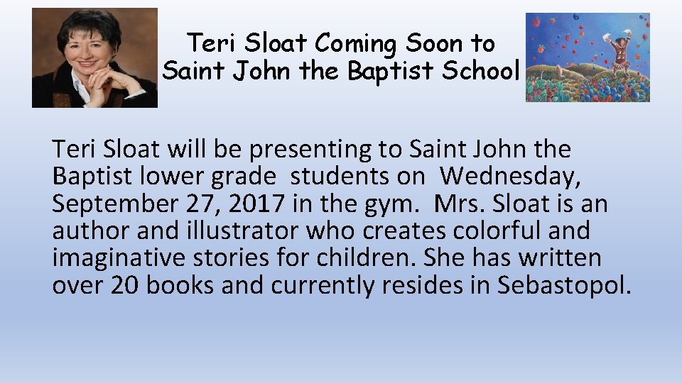 Teri Sloat Coming Soon to Saint John the Baptist School Teri Sloat will be