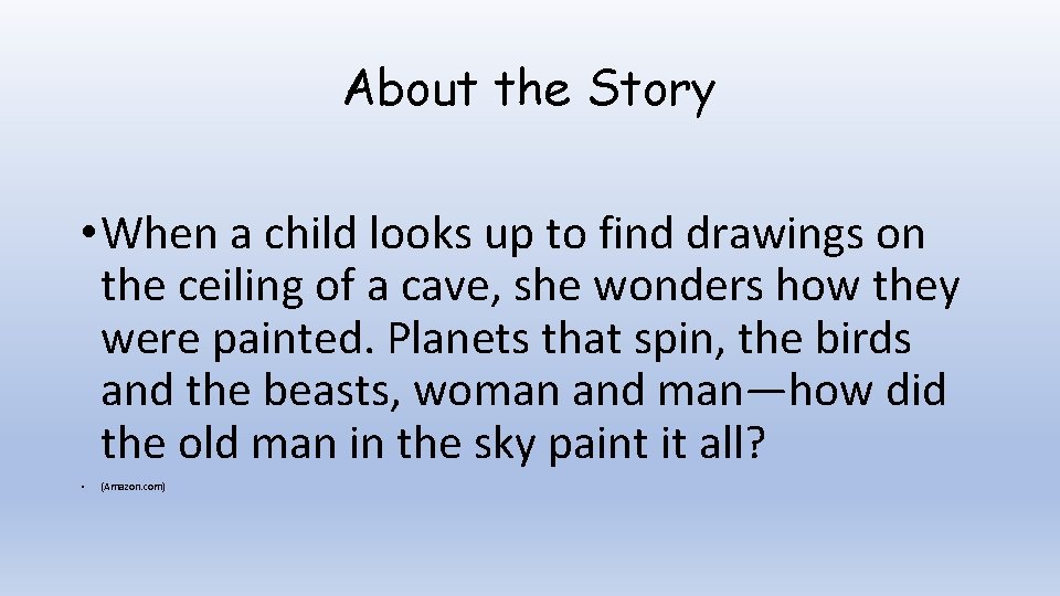 About the Story • When a child looks up to find drawings on the