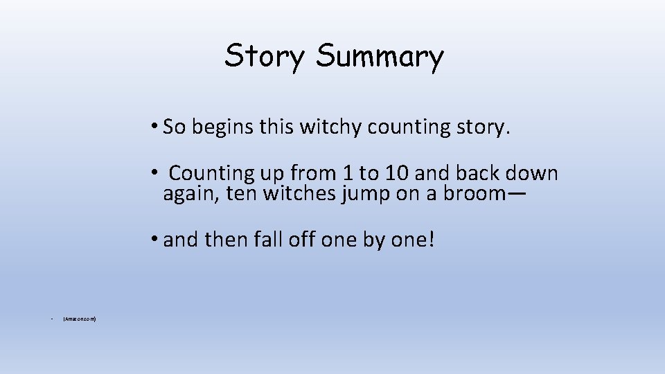 Story Summary • So begins this witchy counting story. • Counting up from 1