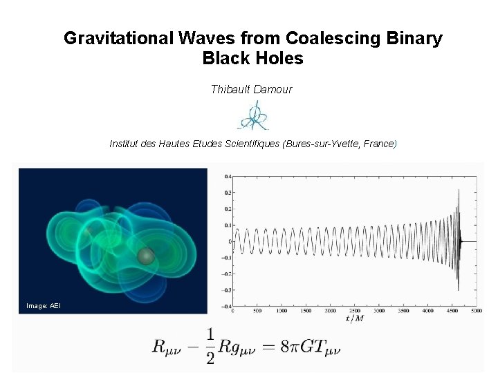 Gravitational Waves from Coalescing Binary Black Holes Thibault Damour Institut des Hautes Etudes Scientifiques