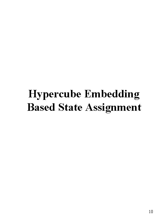 Hypercube Embedding Based State Assignment 10 