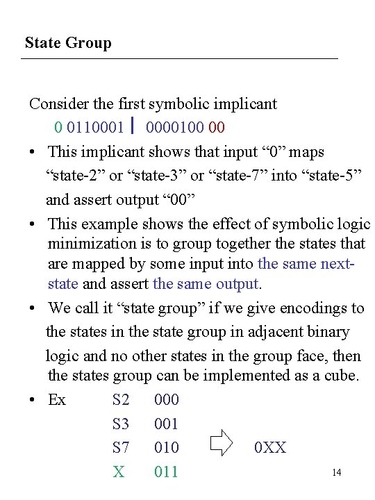 State Group Consider the first symbolic implicant 0 0110001 0000100 00 • This implicant