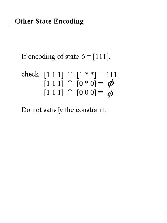 Other State Encoding If encoding of state-6 = [111], check [1 1 1] ∩