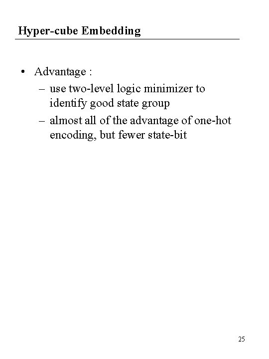 Hyper-cube Embedding • Advantage : – use two-level logic minimizer to identify good state