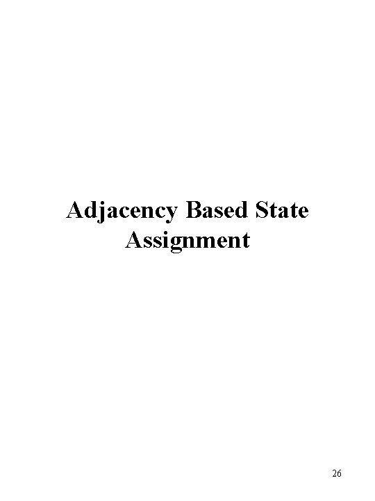 Adjacency Based State Assignment 26 