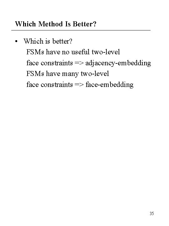 Which Method Is Better? • Which is better? FSMs have no useful two-level face