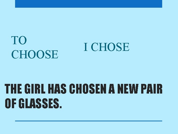 TO CHOOSE I CHOSE THE GIRL HAS CHOSEN A NEW PAIR OF GLASSES. 