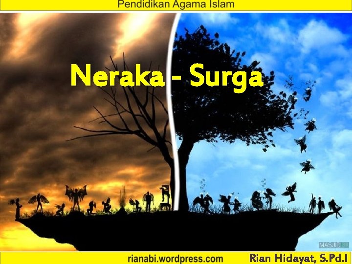 Neraka - Surga Rian Hidayat, S. Pd. I 