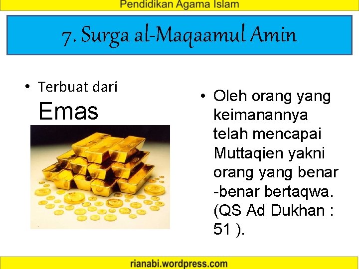 7. Surga al-Maqaamul Amin • Terbuat dari Emas • Oleh orang yang keimanannya telah