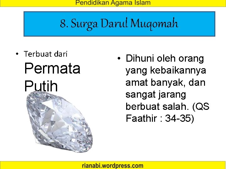 8. Surga Darul Muqomah • Terbuat dari Permata Putih • Dihuni oleh orang yang