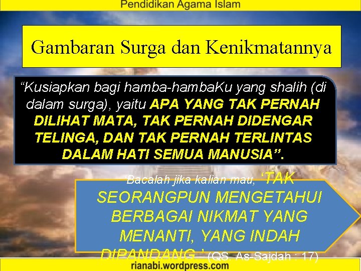 Gambaran Surga dan Kenikmatannya “Kusiapkan bagi hamba-hamba. Ku yang shalih (di dalam surga), yaitu