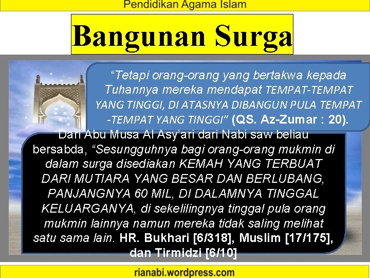 Bangunan Surga “Tetapi orang-orang yang bertakwa kepada Tuhannya mereka mendapat TEMPAT-TEMPAT YANG TINGGI, DI