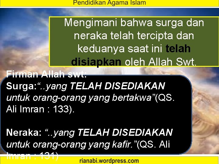 Mengimani bahwa surga dan neraka telah tercipta dan keduanya saat ini telah disiapkan oleh