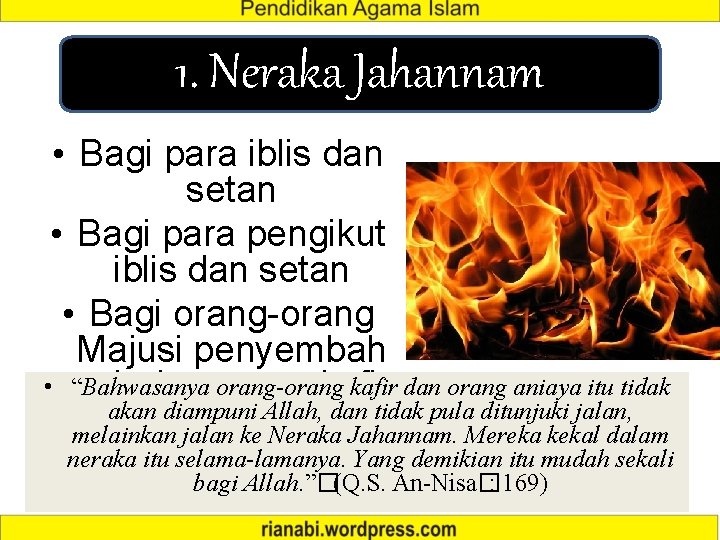 Neraka Jahannam 1. Neraka Jahannam • Bagi para iblis dan setan • Bagi para