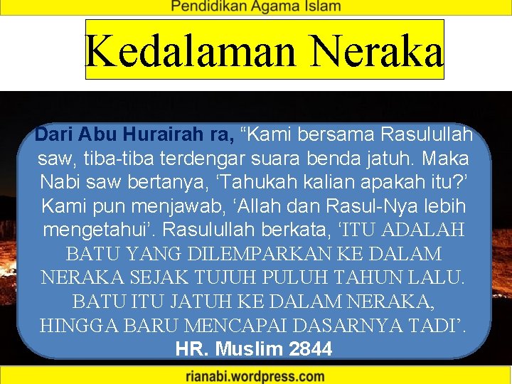 Kedalaman Neraka Dari Abu Hurairah ra, “Kami bersama Rasulullah saw, tiba-tiba terdengar suara benda