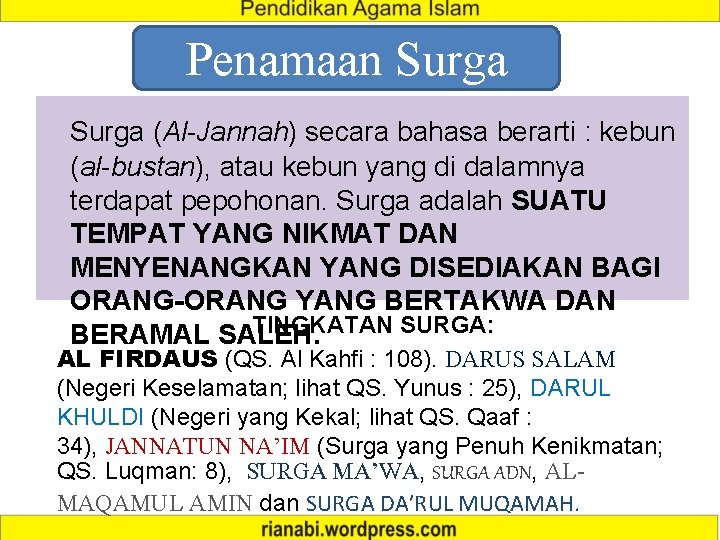 Penamaan Surga (Al-Jannah) secara bahasa berarti : kebun (al-bustan), atau kebun yang di dalamnya