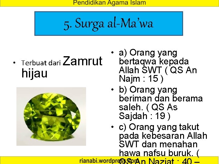 5. Surga al-Ma’wa • Terbuat dari Zamrut hijau • a) Orang yang bertaqwa kepada