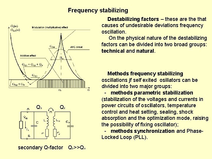 Frequency stabilizing Destabilizing factors – these are that causes of undesirable deviations frequency oscillation.