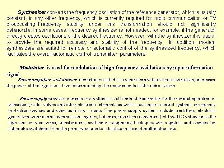 Synthesizer converts the frequency oscillation of the reference generator, which is usually constant, in