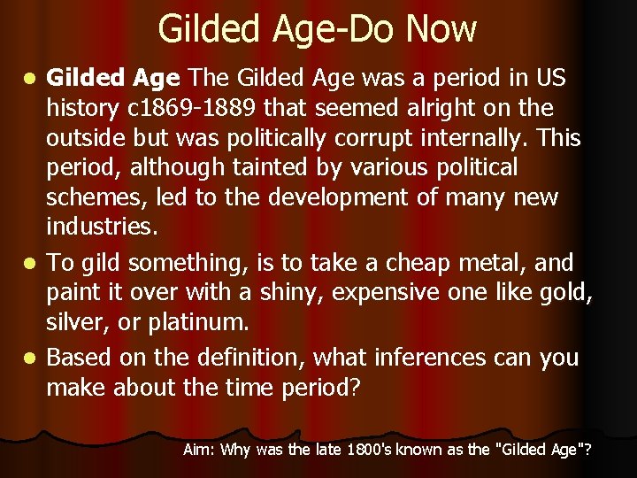 Gilded Age-Do Now Gilded Age The Gilded Age was a period in US history