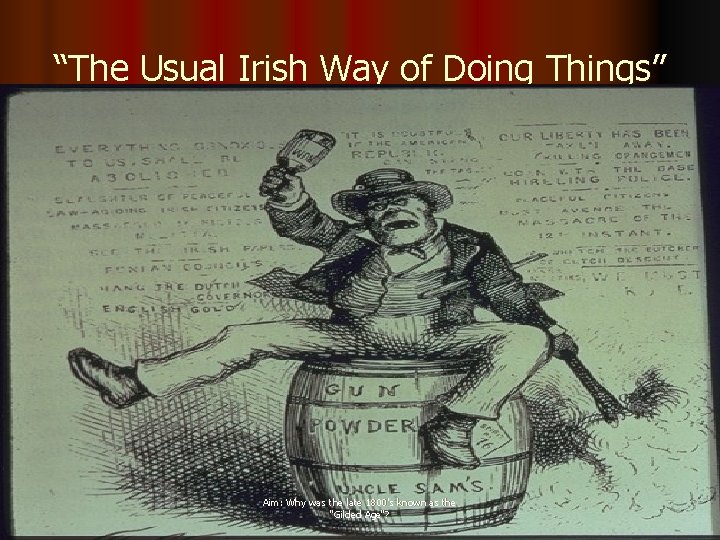 “The Usual Irish Way of Doing Things” Aim: Why was the late 1800's known