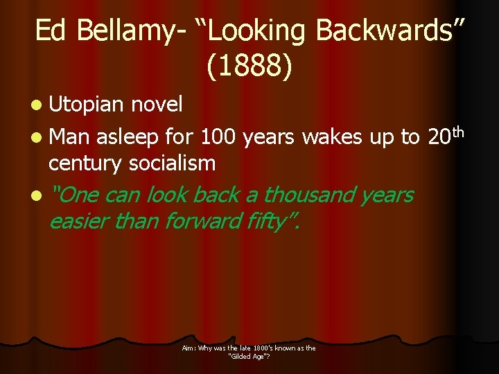Ed Bellamy- “Looking Backwards” (1888) l Utopian novel l Man asleep for 100 years