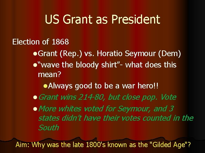 US Grant as President Election of 1868 l Grant (Rep. ) vs. Horatio Seymour