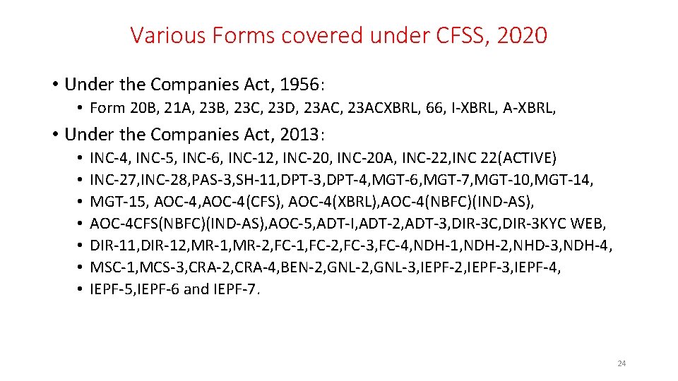 Various Forms covered under CFSS, 2020 • Under the Companies Act, 1956: • Form