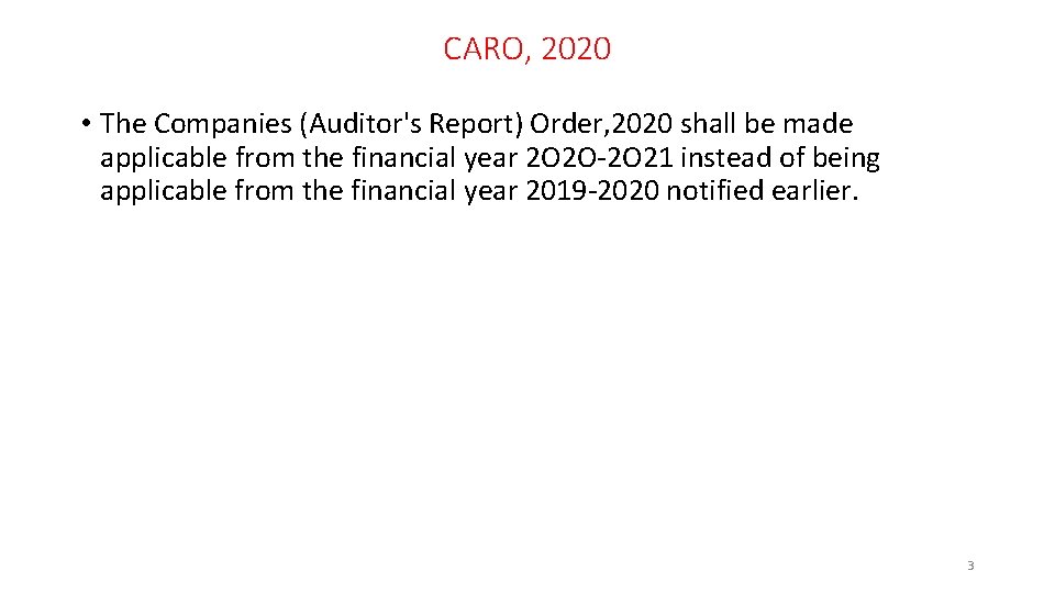 CARO, 2020 • The Companies (Auditor's Report) Order, 2020 shall be made applicable from