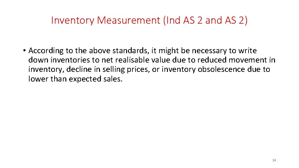 Inventory Measurement (Ind AS 2 and AS 2) • According to the above standards,