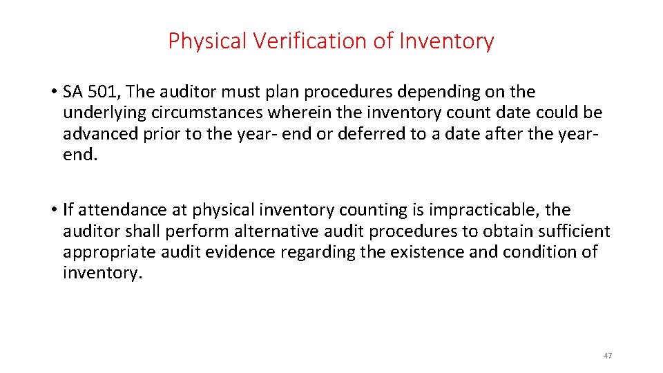 Physical Verification of Inventory • SA 501, The auditor must plan procedures depending on