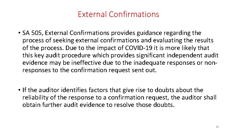 External Confirmations • SA 505, External Confirmations provides guidance regarding the process of seeking