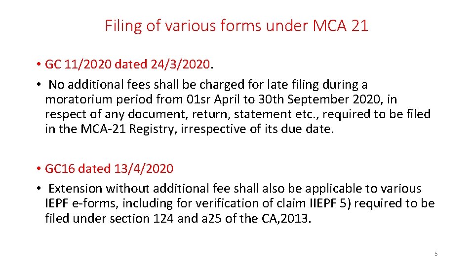 Filing of various forms under MCA 21 • GC 11/2020 dated 24/3/2020. • No