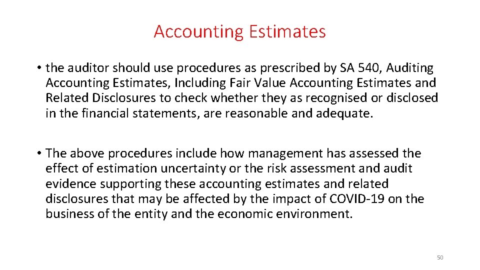 Accounting Estimates • the auditor should use procedures as prescribed by SA 540, Auditing