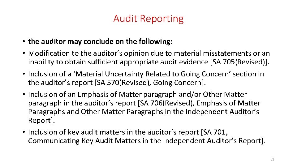 Audit Reporting • the auditor may conclude on the following: • Modification to the