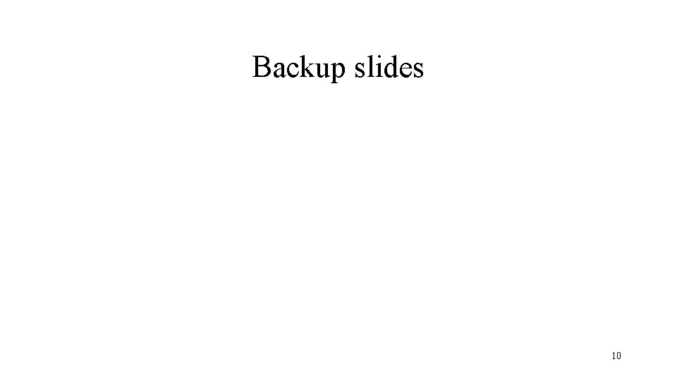 Backup slides 10 