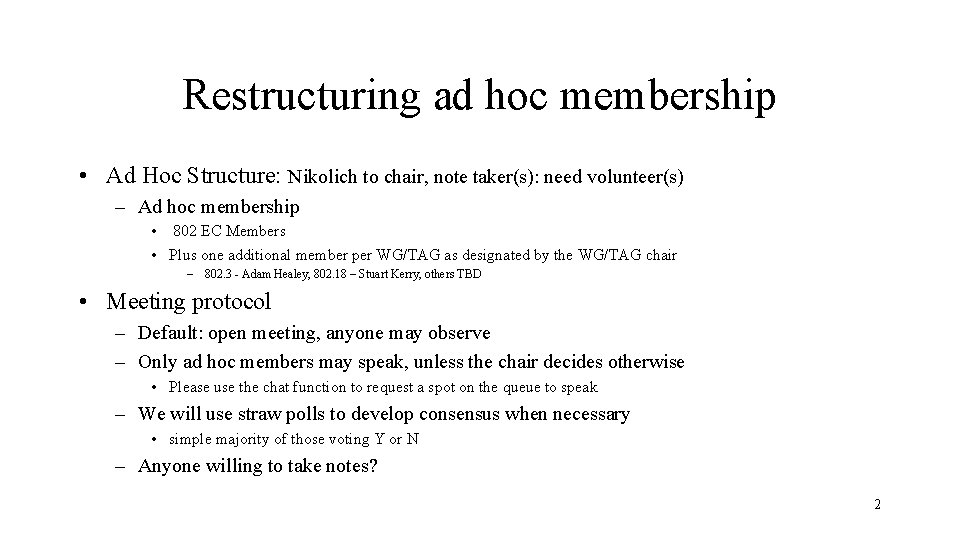 Restructuring ad hoc membership • Ad Hoc Structure: Nikolich to chair, note taker(s): need