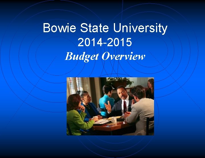 Bowie State University 2014 -2015 Budget Overview 