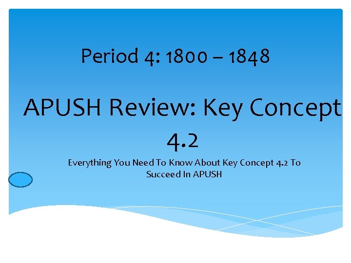 Period 4: 1800 – 1848 APUSH Review: Key Concept 4. 2 Everything You Need