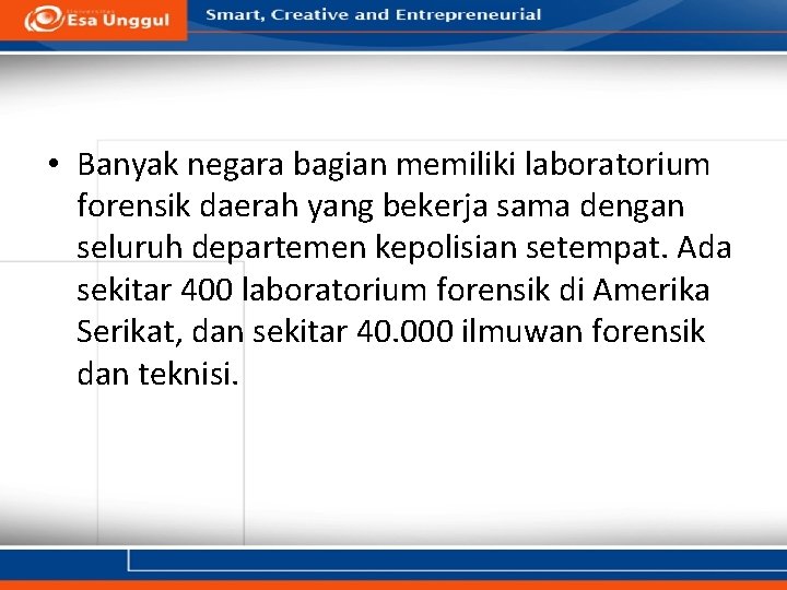  • Banyak negara bagian memiliki laboratorium forensik daerah yang bekerja sama dengan seluruh