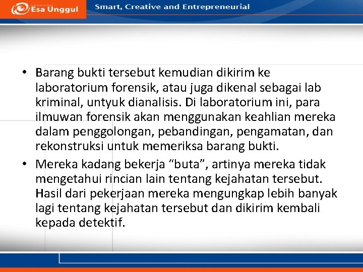 • Barang bukti tersebut kemudian dikirim ke laboratorium forensik, atau juga dikenal sebagai • Barang bukti tersebut kemudian dikirim ke laboratorium forensik, atau juga dikenal sebagai