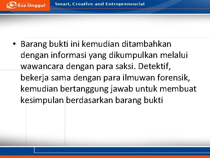 • Barang bukti ini kemudian ditambahkan dengan informasi yang dikumpulkan melalui wawancara dengan • Barang bukti ini kemudian ditambahkan dengan informasi yang dikumpulkan melalui wawancara dengan