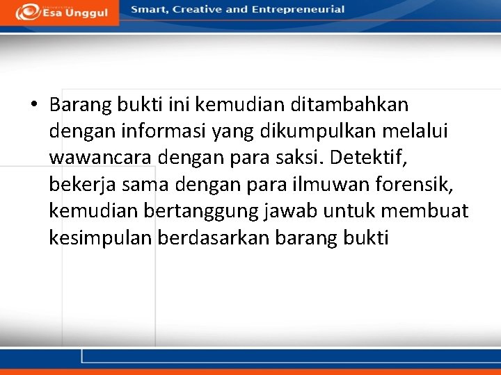  • Barang bukti ini kemudian ditambahkan dengan informasi yang dikumpulkan melalui wawancara dengan