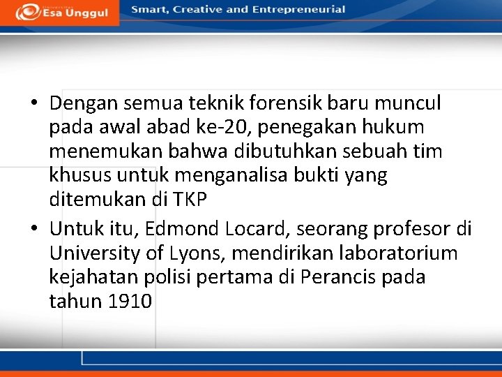  • Dengan semua teknik forensik baru muncul pada awal abad ke-20, penegakan hukum