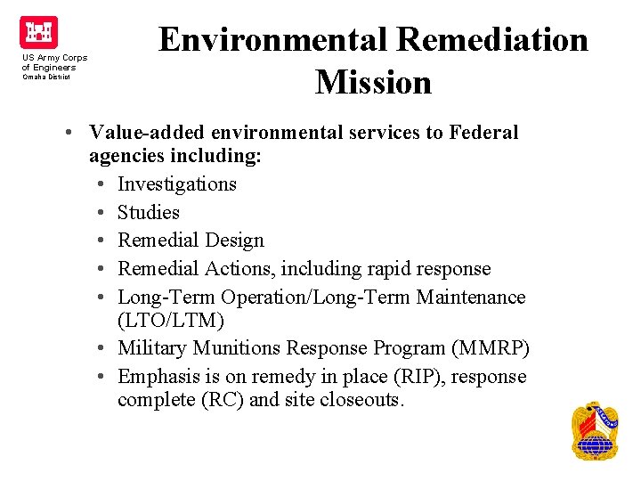 US Army Corps of Engineers Omaha District Environmental Remediation Mission • Value-added environmental services