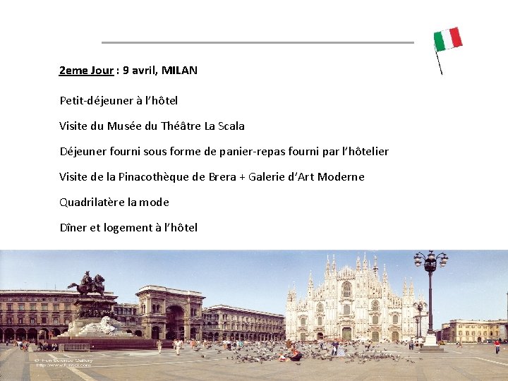 2 eme Jour : 9 avril, MILAN Petit-déjeuner à l’hôtel Visite du Musée du