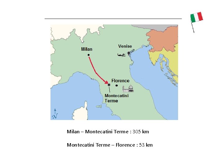 Milan – Montecatini Terme : 305 km Montecatini Terme – Florence : 53 km