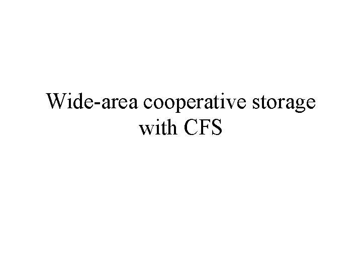 Wide-area cooperative storage with CFS 